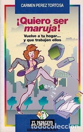 Libros de segunda mano: Quiero Ser Maruja - P&eacute;rez Tortosa, Carmen - Ediciones Temas de Hoy - El Papagayo