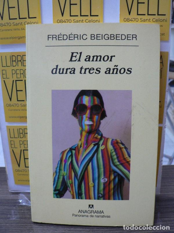 Libros de segunda mano: El Amor Dura Tres A&ntilde;os - Beigbeder, Frederic - Editorial Anagrama - Panorama de Narrativas, 539