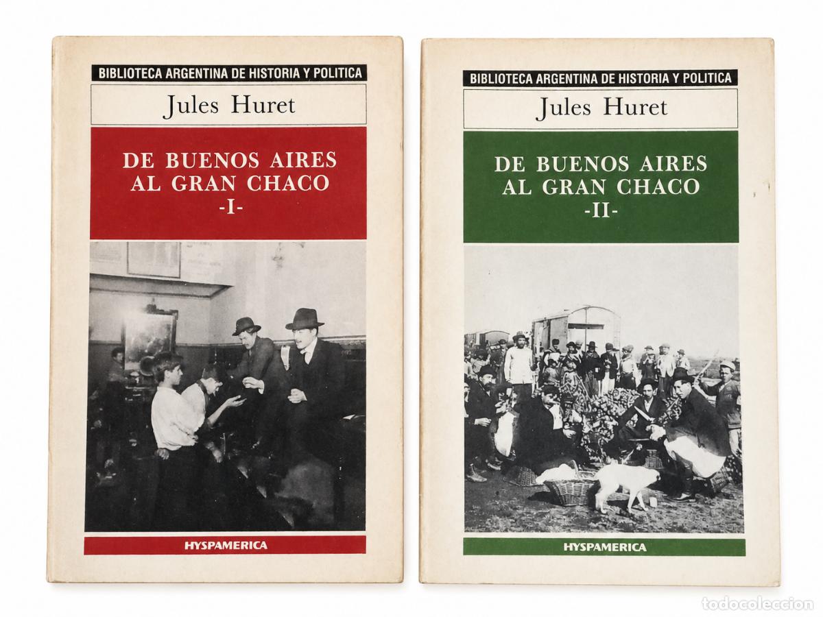 Libros de segunda mano: JULES HURET &ndash; DE BUENOS AIRES AL GRAN CHACO, TOMOS I Y II &ndash; HYSPAM&Eacute;RICA LM