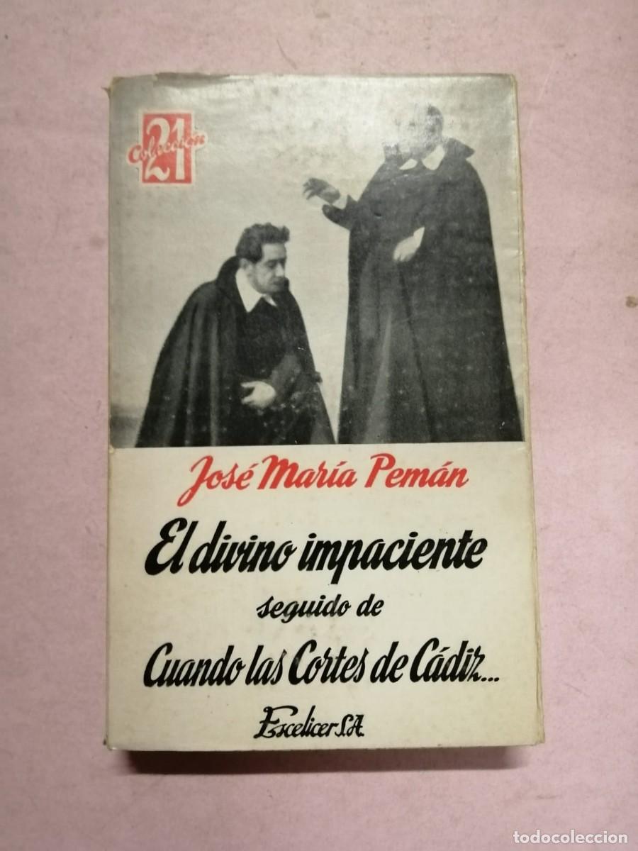 Libros de segunda mano: EL DIVINO IMPACIENTE SEGUIDO DE CUANDO LAS CORTES DE CADIZ (JOSE MARIA PEMAN)