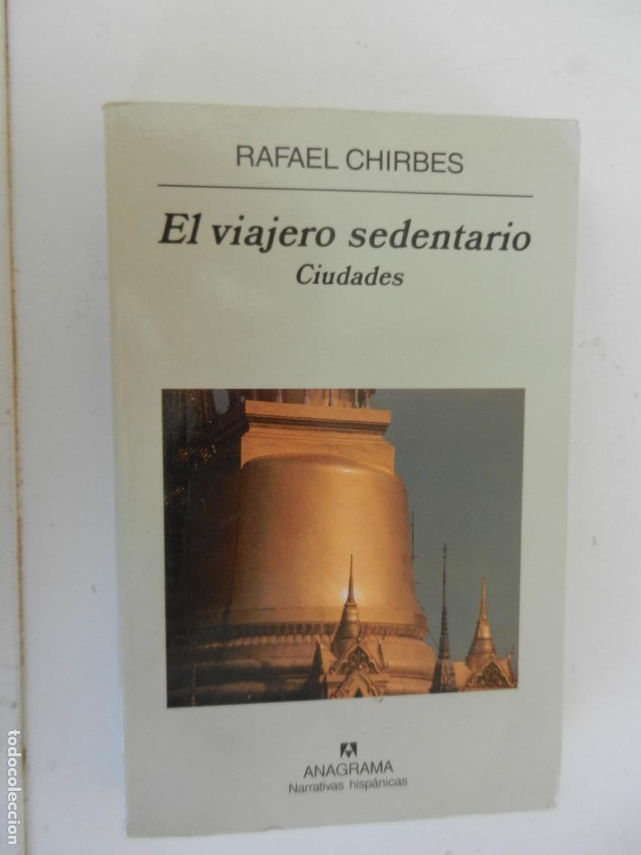 Libros de segunda mano: EL VIAJERO SEDENTARIO - CIUDADES - RAFAEL CHIRBES - ANAGRAMA - 2004