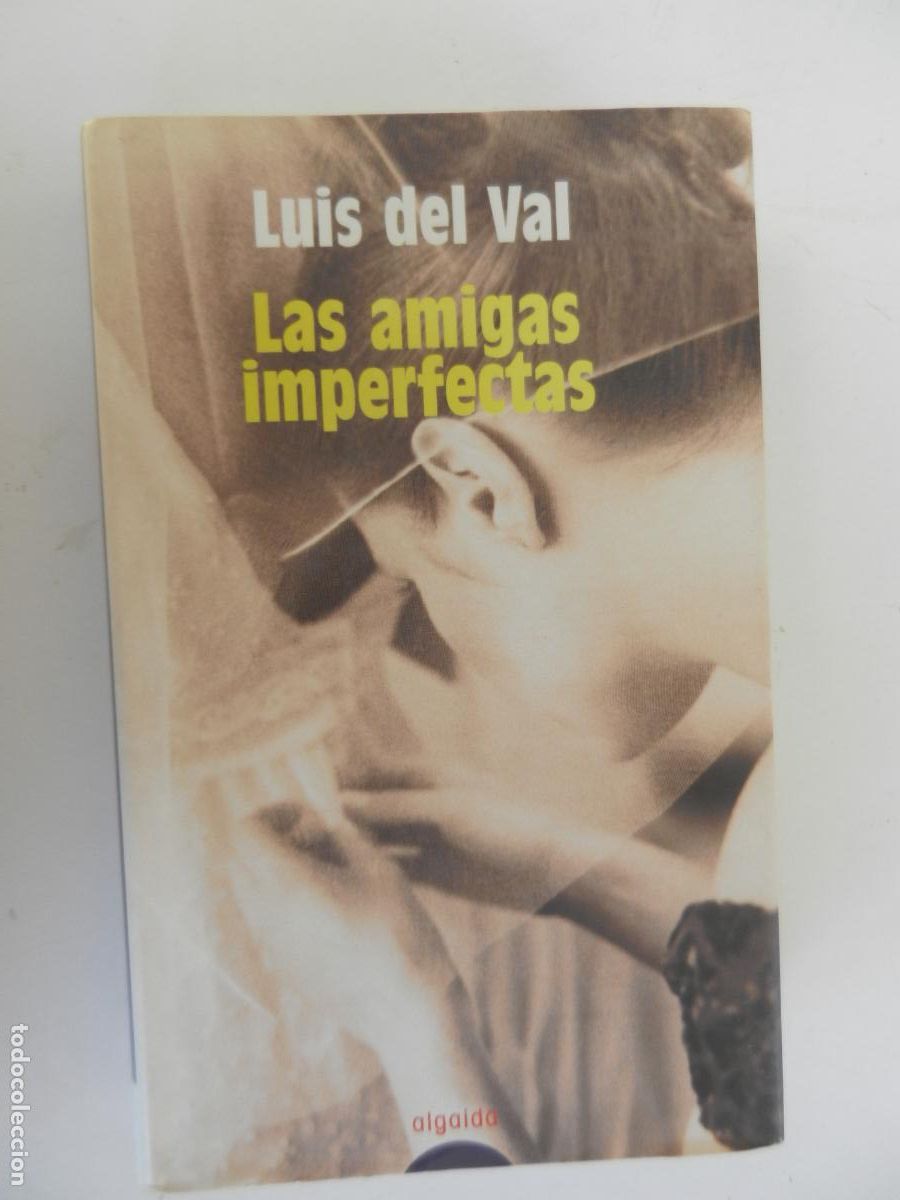 Libros de segunda mano: LAS AMIGAS IMPERFECTAS - LUIS DEL VAL - ALGAIDA - 2003