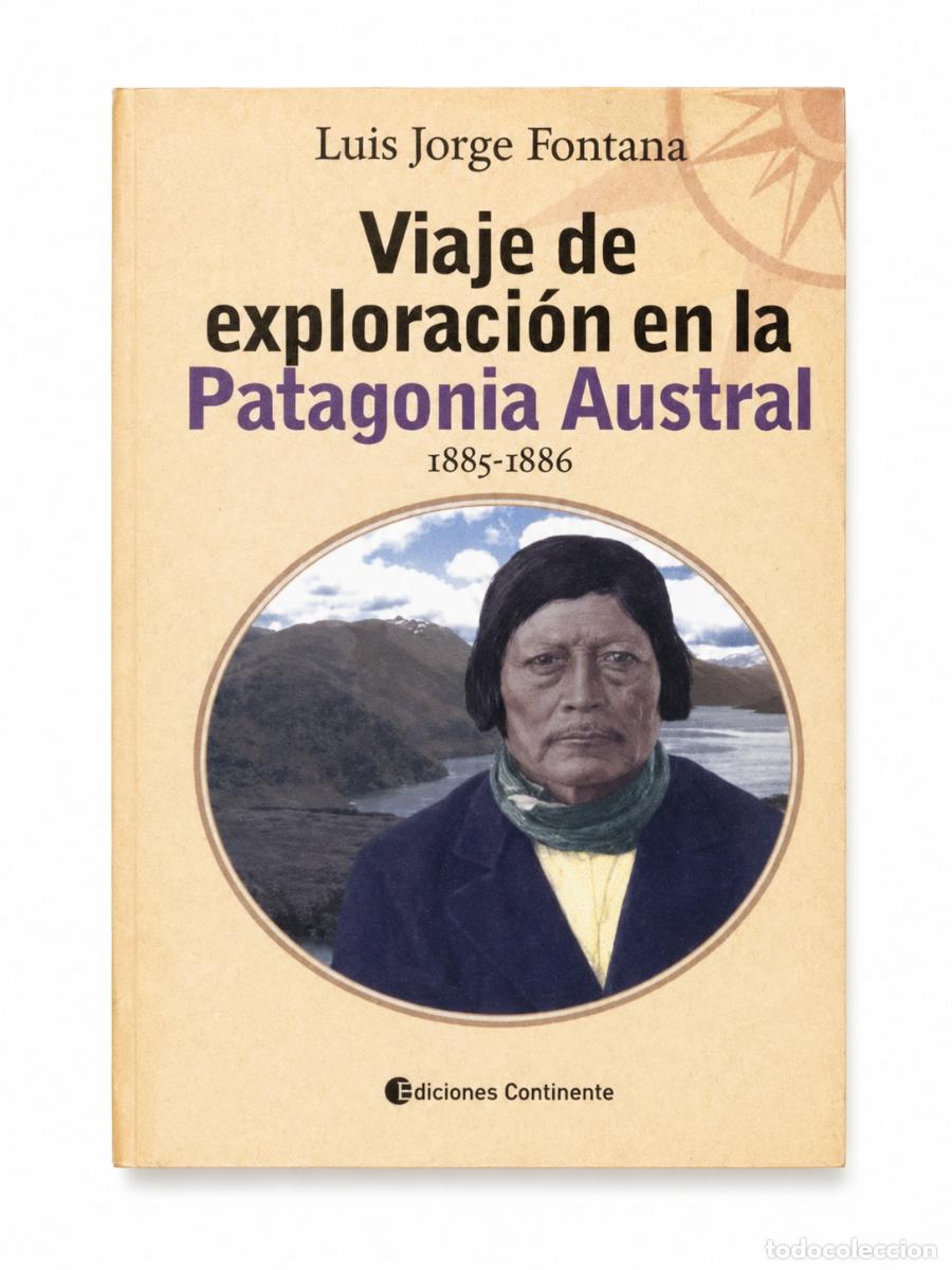 Libros de segunda mano: LUIS JORGE FONTANA &ndash; VIAJE DE EXPLORACI&Oacute;N EN LA PATAGONIA AUSTRAL, 1885-1886 &ndash; EDICIONES CONTINENTE