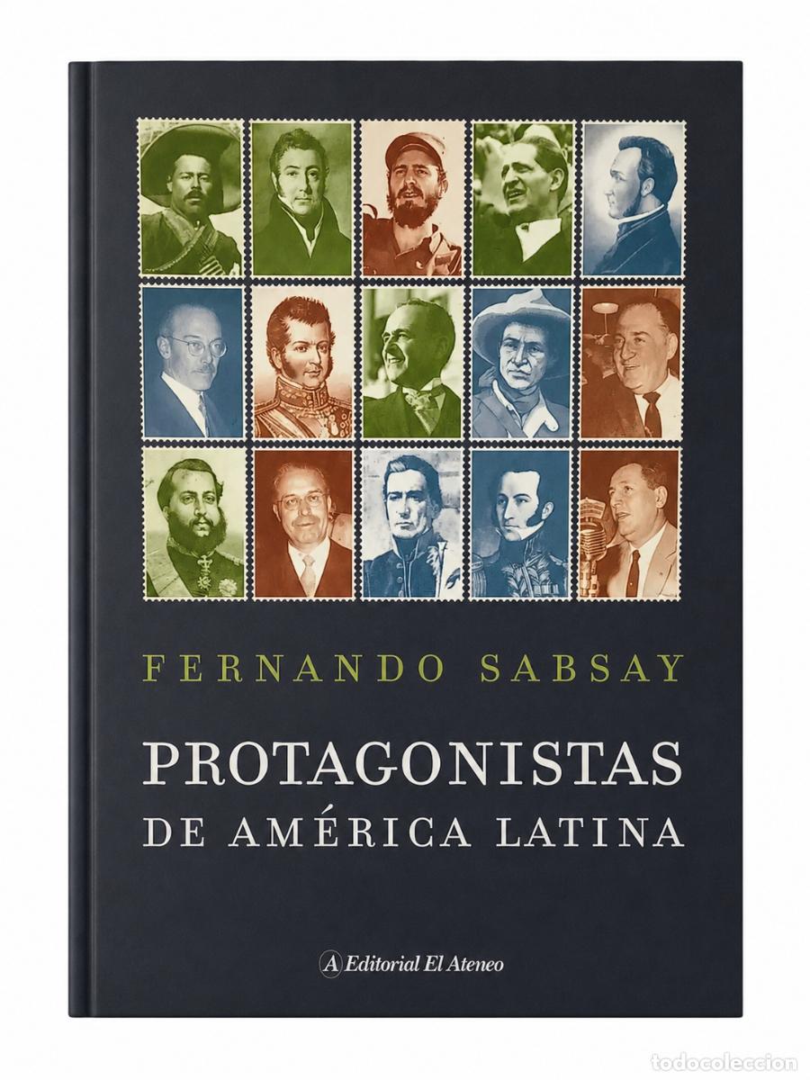 Libros de segunda mano: FERNANDO SABSAY &ndash; PROTAGONISTAS DE AM&Eacute;RICA LATINA &ndash; EDITORIAL EL ATENEO &ndash; LM
