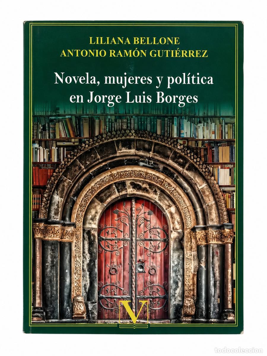 Libros de segunda mano: LILIANA BELLONE Y ANTONIO RAM&Oacute;N GUTI&Eacute;RREZ &ndash; NOVELA, MUJERES Y POL&Iacute;TICA EN JORGE LUIS BORGES LM