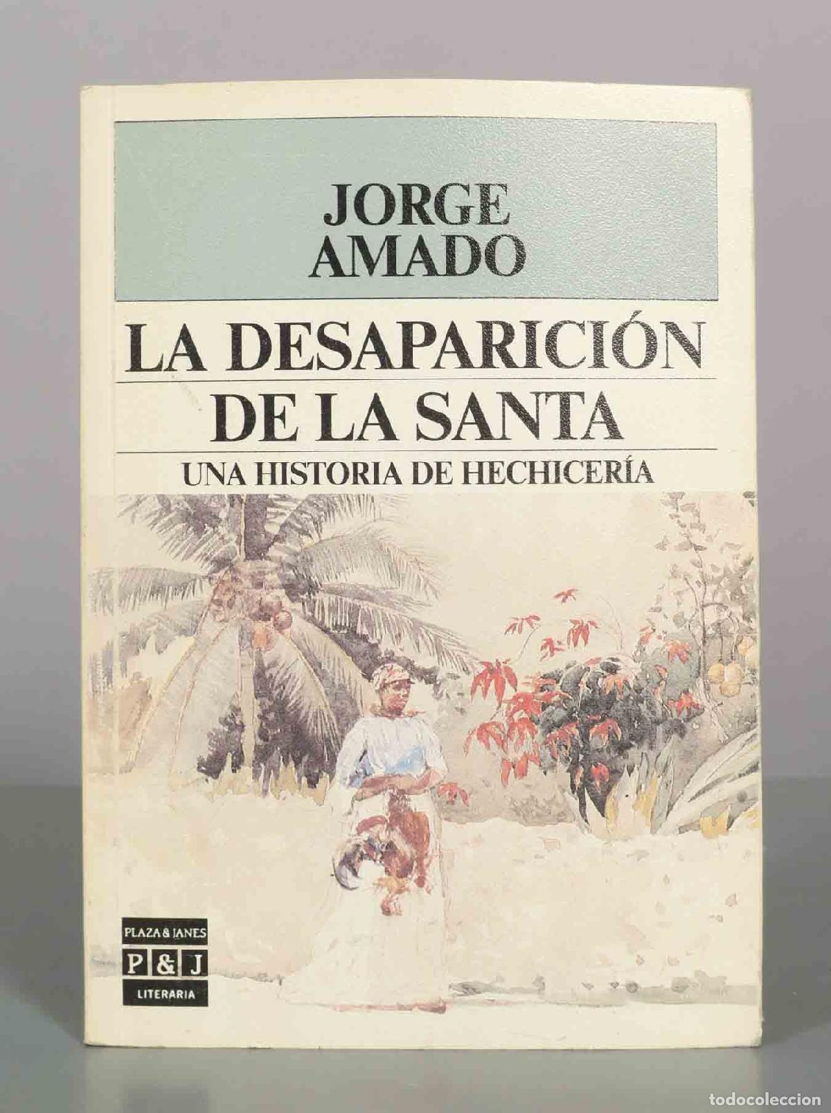 Libros de segunda mano: La desaparici&oacute;n de la santa: una historia de hechicer&iacute;a - Jorge Amado - Plaza and Jan&eacute;s