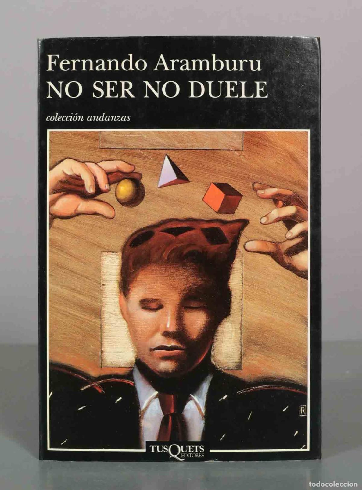 Libros de segunda mano: No ser no duele - Fernando Aramburu - Tusquets Editores