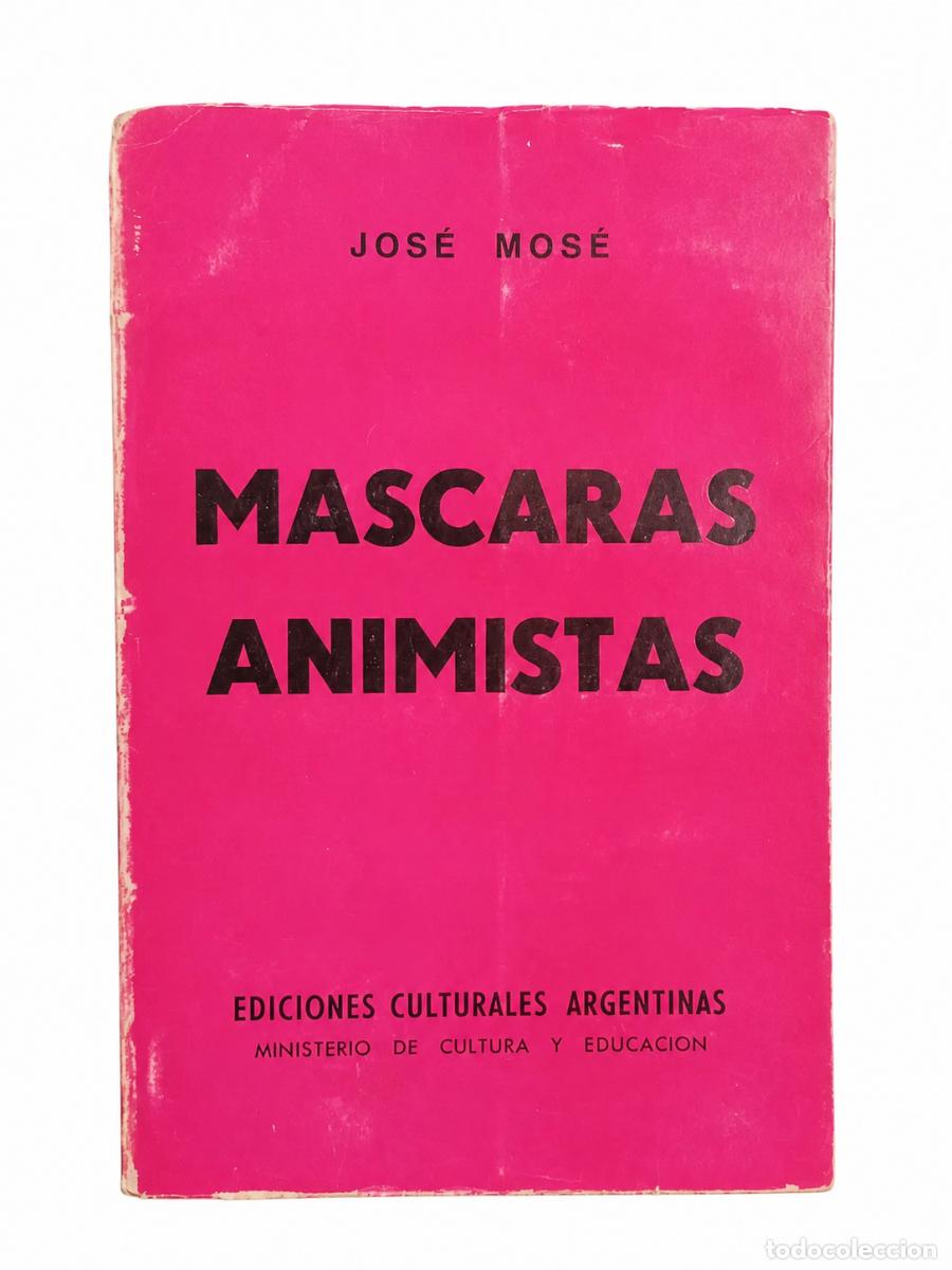 Libros de segunda mano: Jos&eacute; Mos&eacute; &ndash; M&aacute;scaras animistas &ndash; Ediciones Culturales Argentinas &ndash; LM