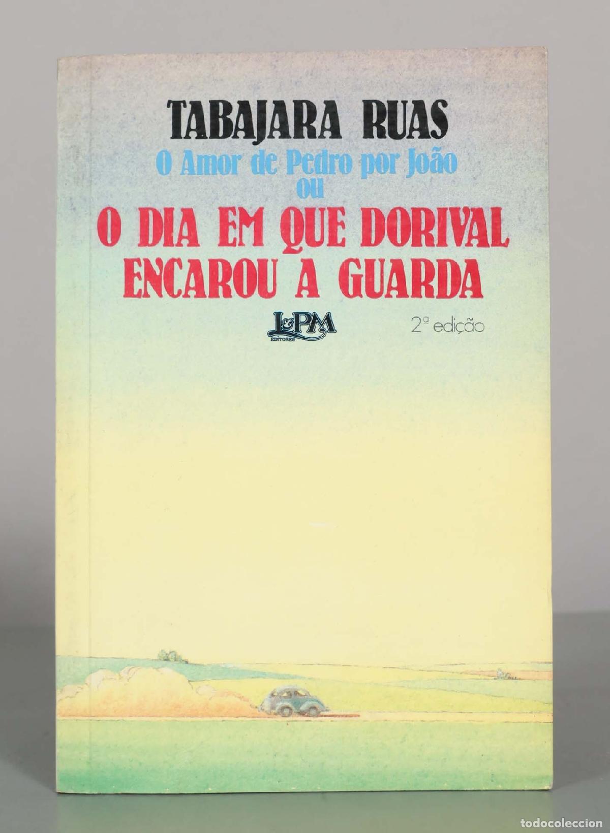 Libros de segunda mano: O Amor de Pedro por Jo&atilde;o ou O Dia em que Dorival Encarou a Guarda - Tabajara Ruas - LandPM Editores