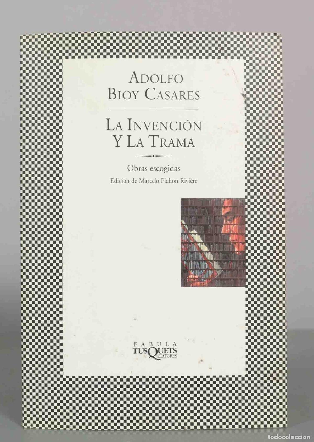 Libros de segunda mano: La invenci&oacute;n y la trama - Adolfo Bioy Casares - Tusquets Editores