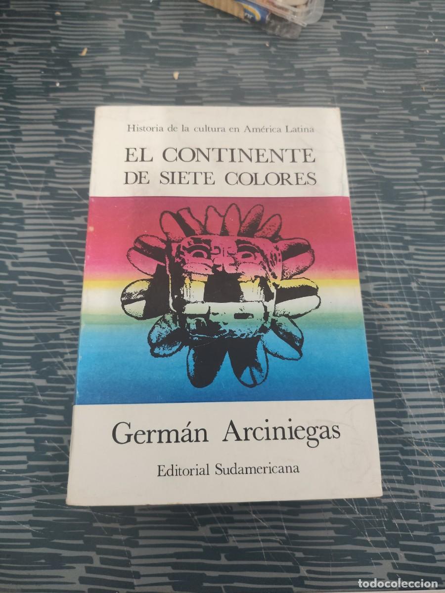 Libros de segunda mano: EL CONTINENTE DE SIETE COLORES, GERM&Aacute;N ARCINIEGAS, EDITORIAL SUDAMERICANA,1970,738 P&Aacute;G.