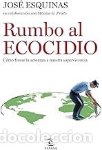 Libros de segunda mano: RUMBO AL ECOCIDIO Jos&eacute; Esquinas