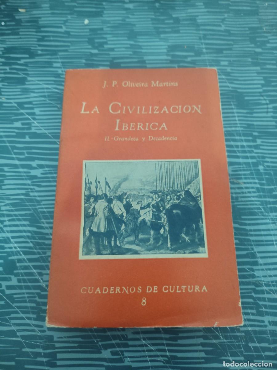 Livres d'occasion: LA CIVILIZACI&Oacute;N IB&Eacute;RICA II,GRANDEZA Y DECADENCIA,J.P.OLIVEIRA MARTINS,1944,209 P&Aacute;GINAS