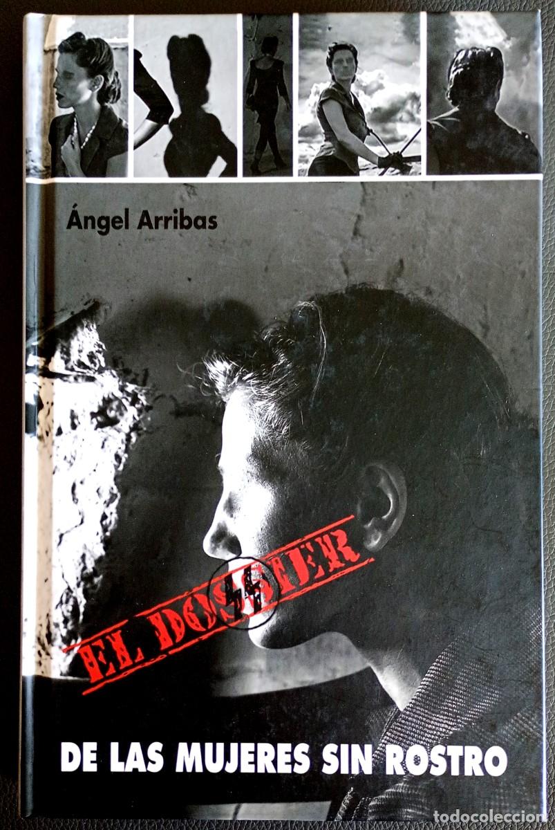 Libros de segunda mano: &Aacute;ngel Arribas . El dossier de las mujeres sin rostro . Dedicado por el autor