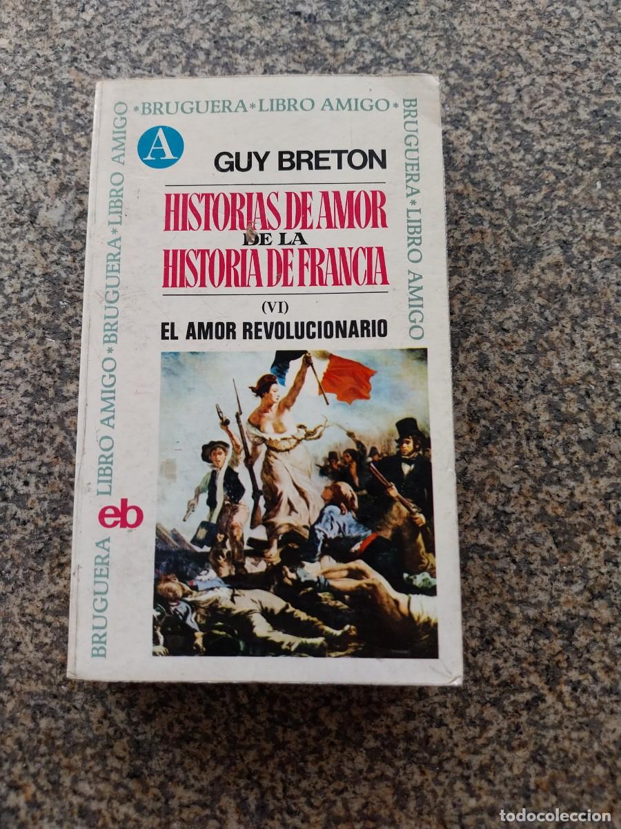 Libros de segunda mano: HISTORIAS DE AMOR DE LA HISTORIA DE FRANCIA -- TOMO IV -- GUY BRETON -- BRUGUERA --
