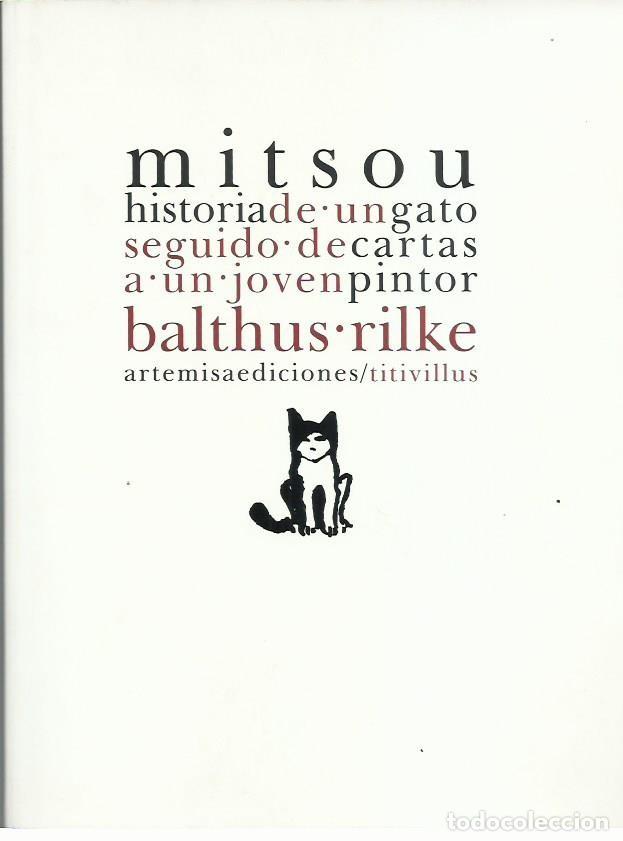 Libros de segunda mano: Rainer Maria RILKE / BALTHUS : Mitsou. Historia de un gato / Cartas a un joven pintor. (2007)