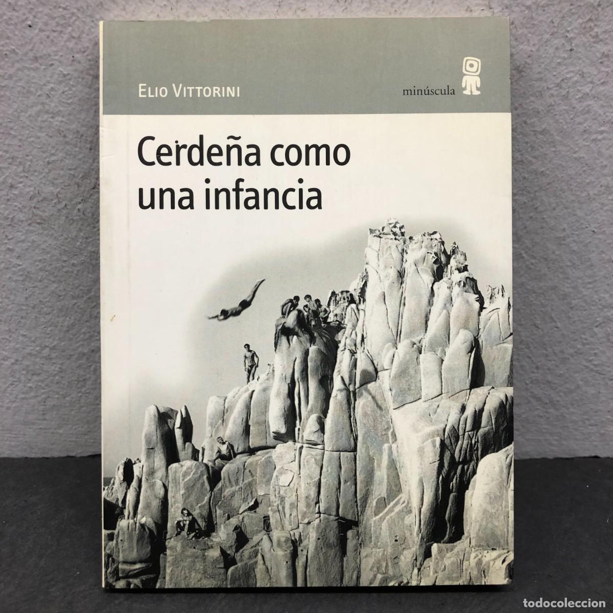 Libros de segunda mano: CERDE&Ntilde;A COMO UNA INFANCIA - ELIO VITTORINI - EDITORIAL MIN&Uacute;SCULA - 2000 / 1487
