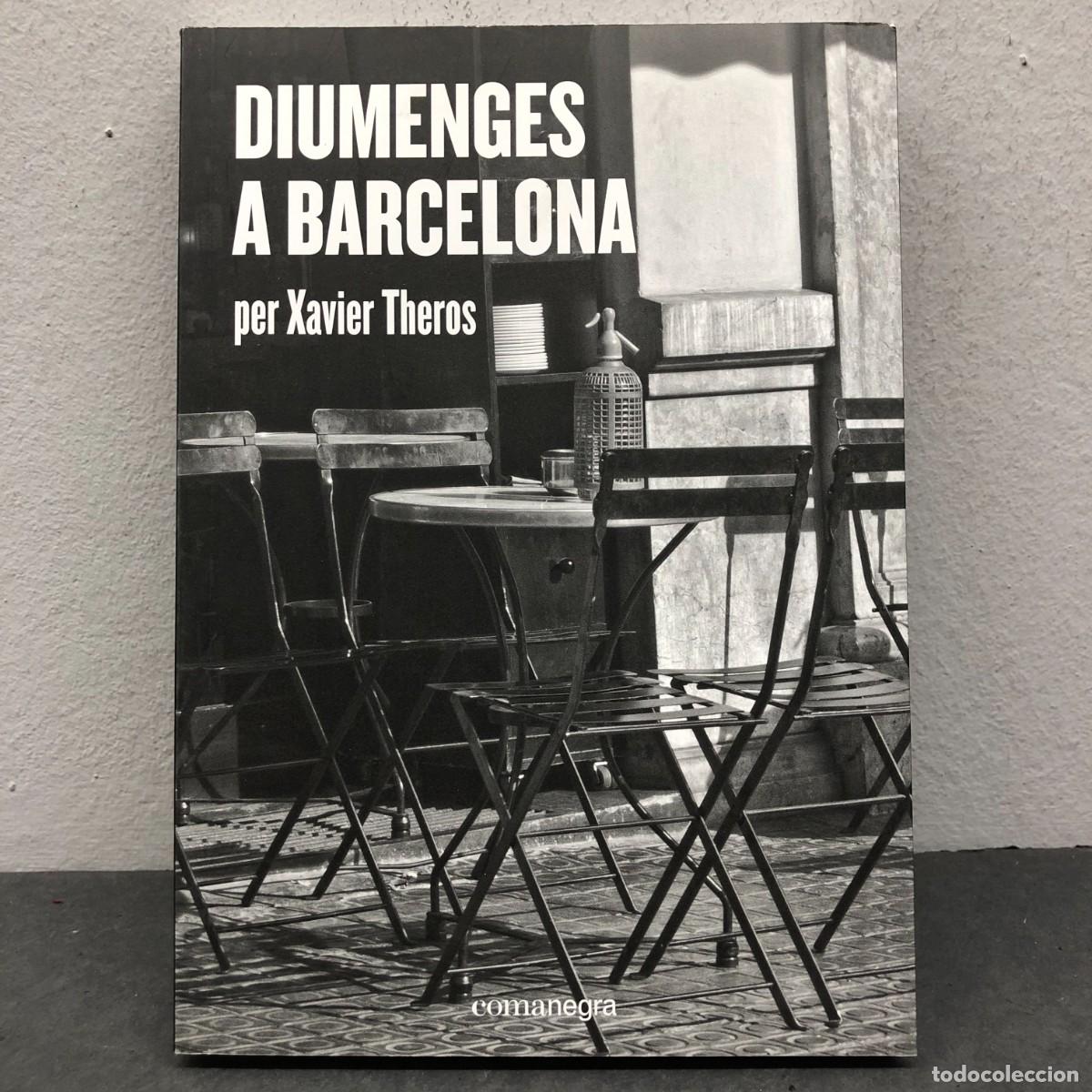 Libros de segunda mano: DIUMENGES A BARCELONA - XAVIER THEROS - COMANEGRA - AJUNTAMENT DE BARCELONA - 2018 / 1490