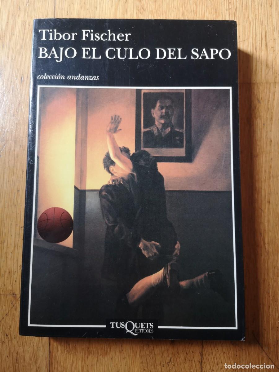 Libros de segunda mano: TIBOR FISCHER BAJO EL CULO DEL SAPO