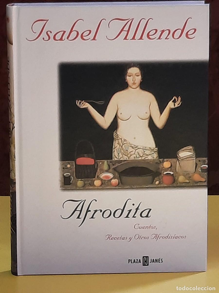 Libros de segunda mano: Afrodita. Cuentos, Recetas y otros Afrodis&iacute;acos. Isabel Allende. Plaza y Jan&eacute;s. 1.&ordf; edici&oacute;n: 1997.