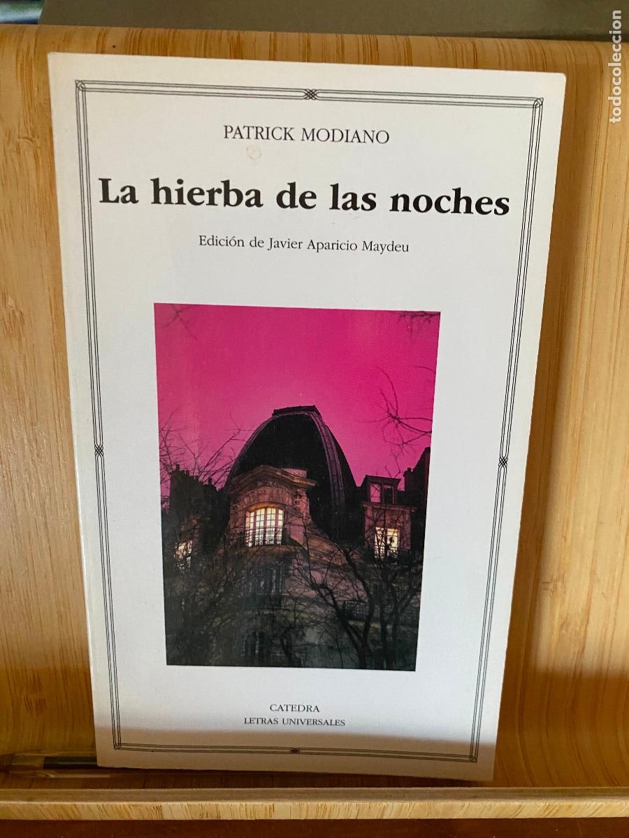 Libros de segunda mano: LA HIERBA DE LAS NOCHES. PATRICK MODIANO. EDITORIAL C&Aacute;TEDRA. LETRAS UNIVERSALES N&ordm; 509