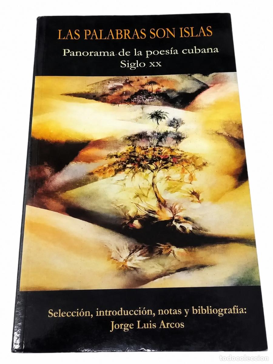 Libros de segunda mano: Jorge Luis Arcos &ndash; Las palabras son islas. Panorama de la poes&iacute;a cubana. Siglo XX &ndash; 1999 LM
