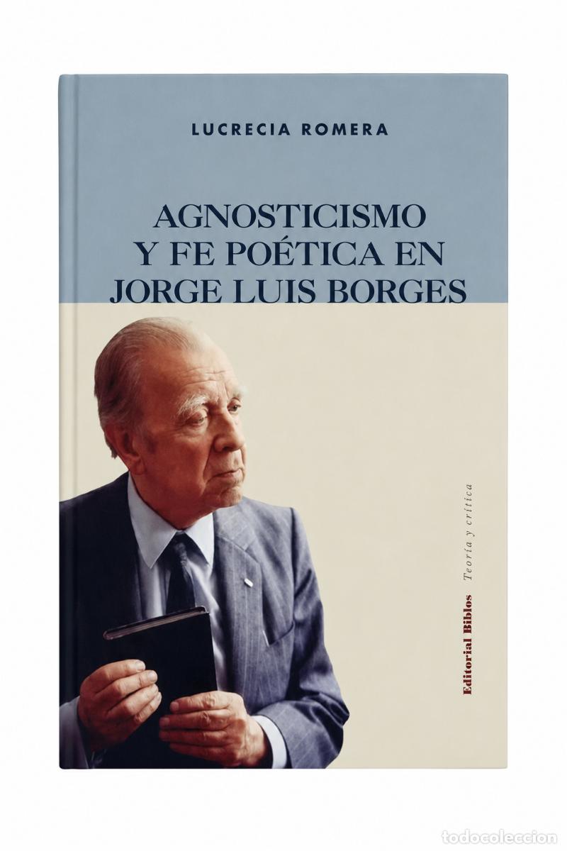 Libros de segunda mano: Lucrecia Romera &ndash; Agnosticismo y fe po&eacute;tica en Jorge Luis Borges &ndash; Editorial Biblos &ndash; 2022 LM