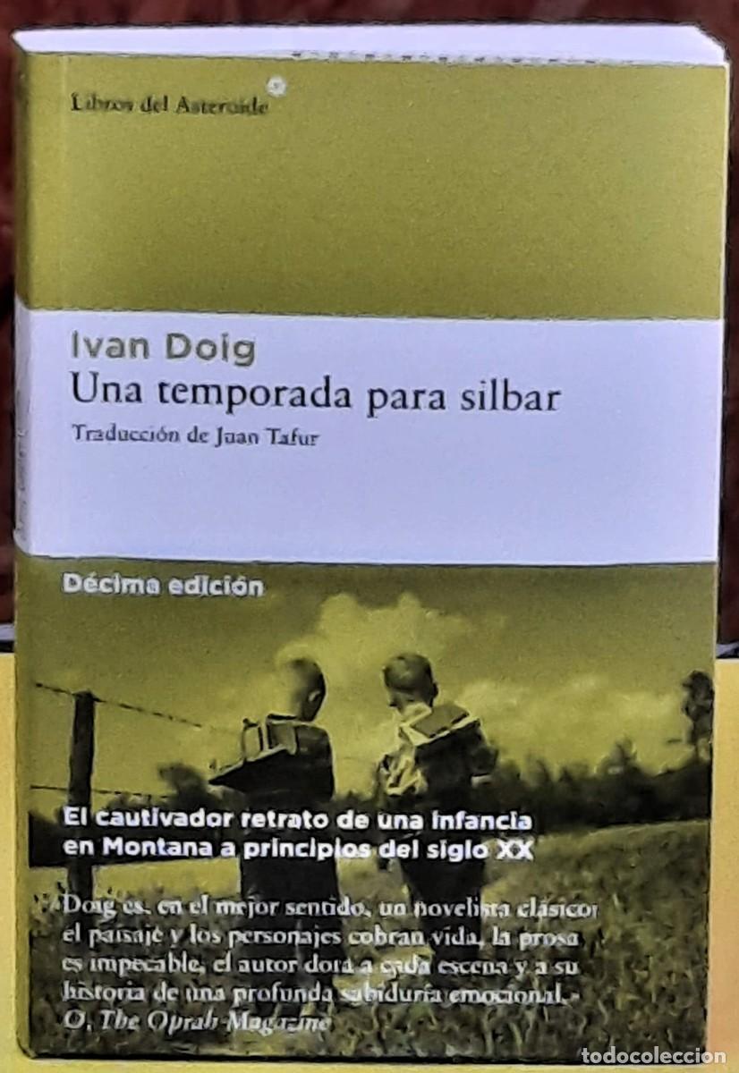 Libros de segunda mano: Una temporada para silbar. Ivan Doig. Libros del Asteroide. 10&ordf;. edici&oacute;n. Traducci&oacute;n; Juan Tafur.