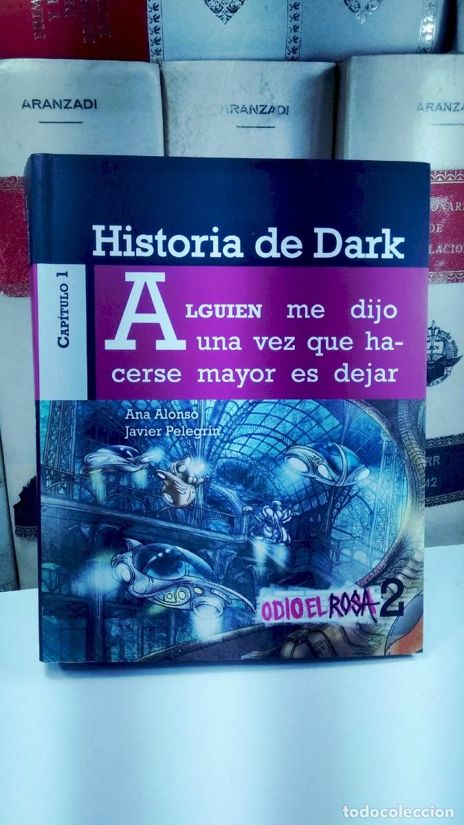 Libros de segunda mano: HISTORIA DE DARK. ODIO EL ROSA 2. Cap&iacute;tulo 1. Por Ana Alonso y Javier Pelegr&iacute;n,