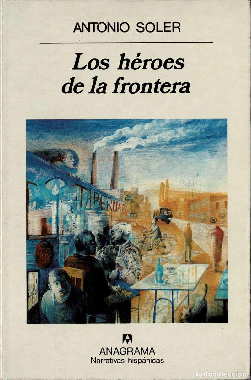 Libros de segunda mano: Los héroes de la frontera - Antonio Soler