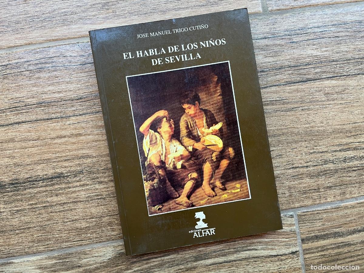 Libros de segunda mano: EL HABLA DE LOS NI&Ntilde;OS DE SEVILLA JOSE MANUEL TRIGO