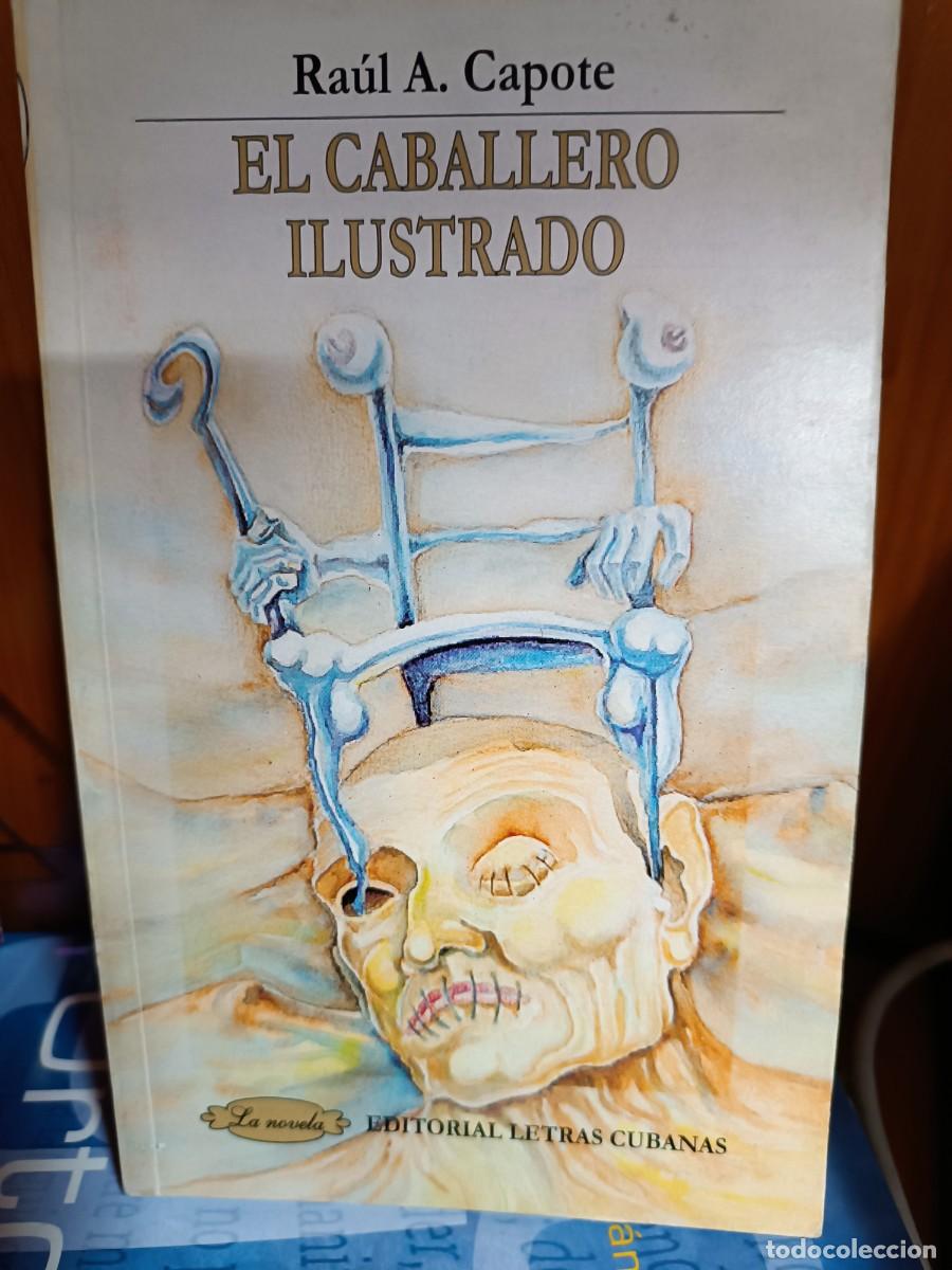 Libros de segunda mano: El caballero ilustrado, Ra&uacute;l A. Capote, editorial Letras Cubanas 1999