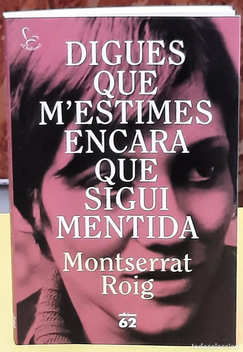 Libros de segunda mano: Digues que m'estimes encara que sigui mentida. Montserrat Roig. Edici&oacute;ns 62. 1.&ordf; edici&oacute;: 2026