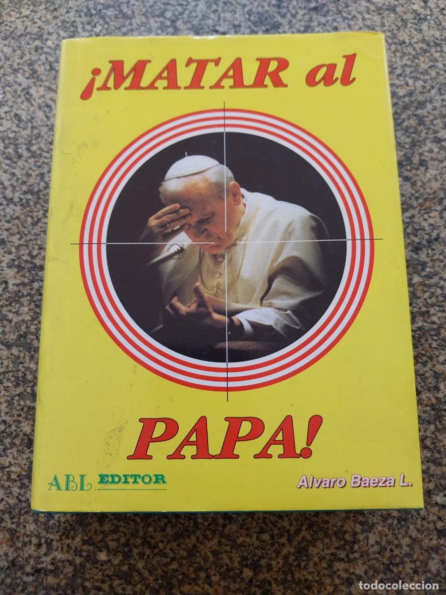 Libros de segunda mano: MATAR AL PAPA -- ALVARO BAEZA --