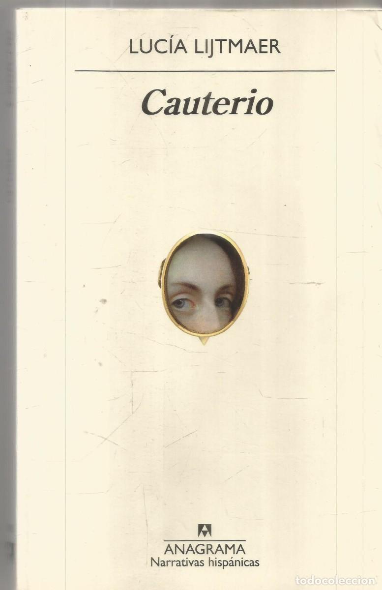 Libros de segunda mano: LUCIA LIJTMAER. CAUTERIO. ANAGRAMA.