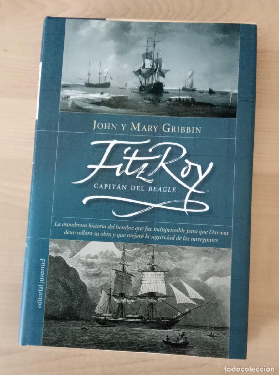 Libros de segunda mano: Fitz Roy capitan del beagle. John y Mary Gribbin. editorial juventud 1&ordm; edicion 2006