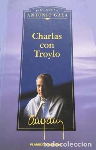 Libros de segunda mano: Charlas con Troylo. Antonio Gala