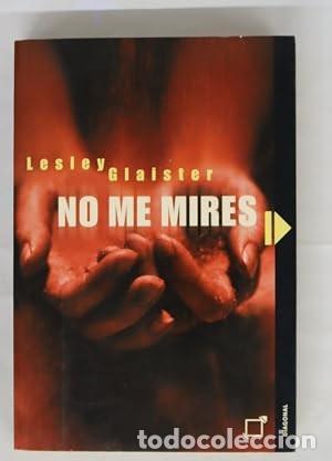 Libros de segunda mano: No me mires. Lesley Glaister. 1&ordf; edici&oacute;n