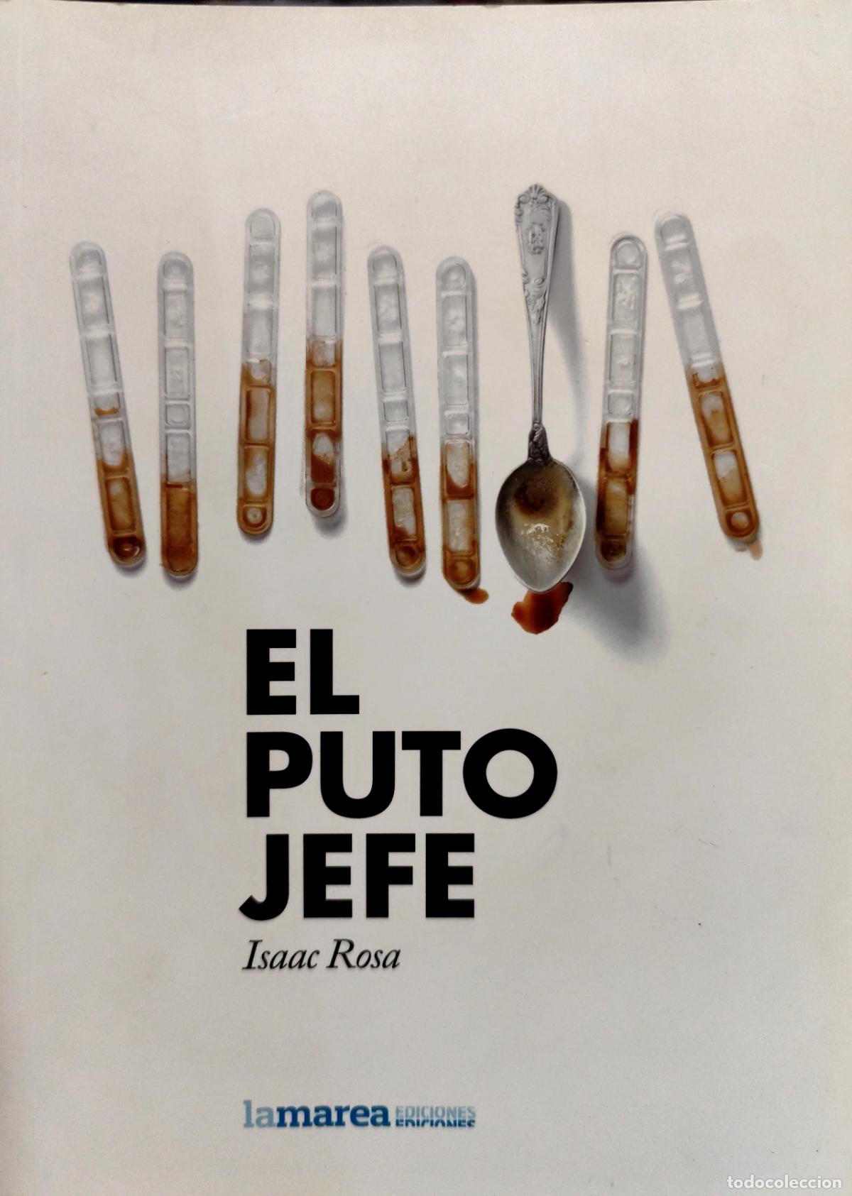 Libros de segunda mano: EL PUTO JEFE. ISAAC ROSA.