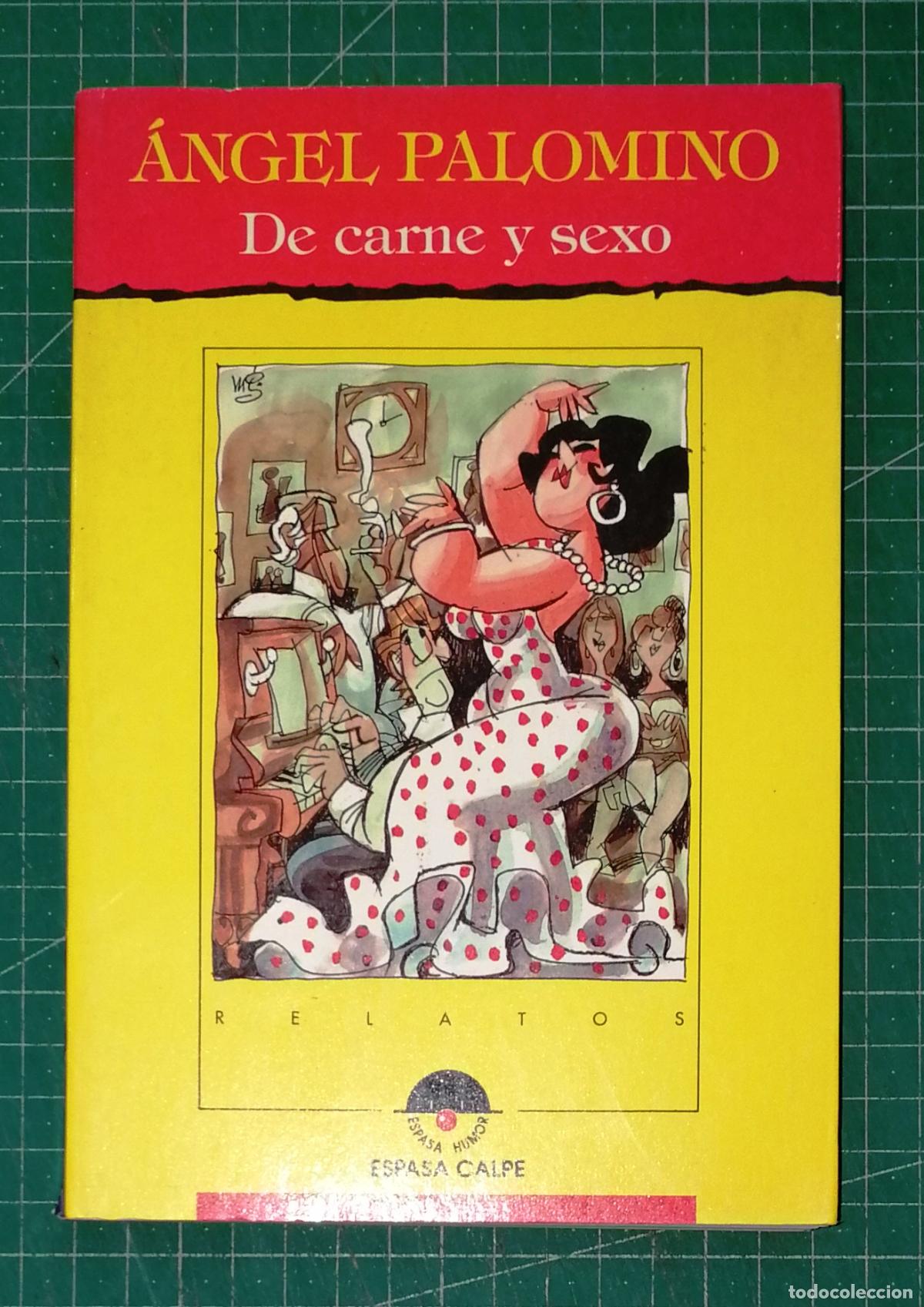 Libros de segunda mano: DE CARNE Y SEXO (Espasa Humor ; 7. Relatos) / &Aacute;ngel Palomino ; Ilustr., Mingote. - Espasa Calpe 1993