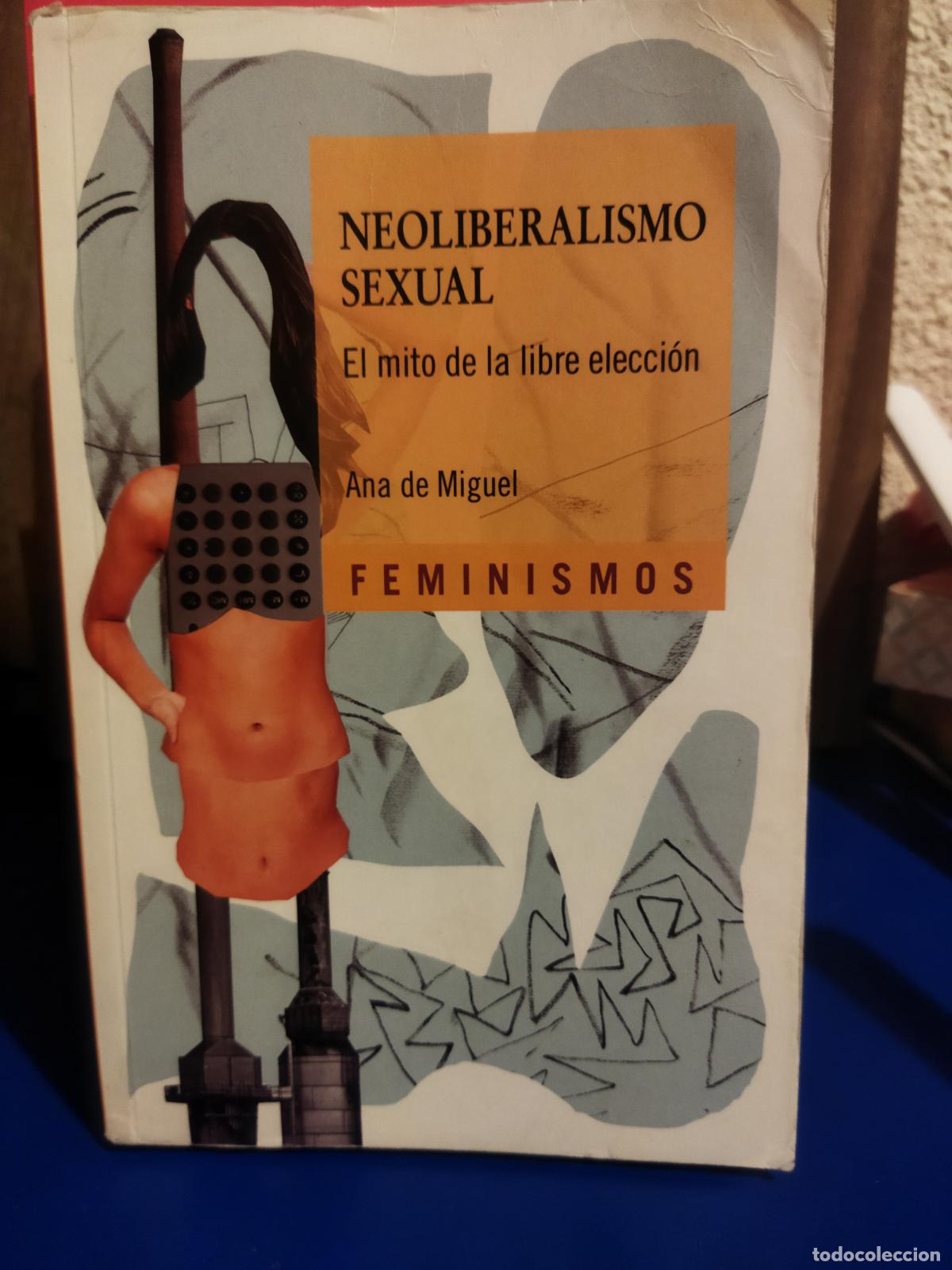 Libros de segunda mano: Neoliberalismo sexual el mito de la libre elecci&oacute;n