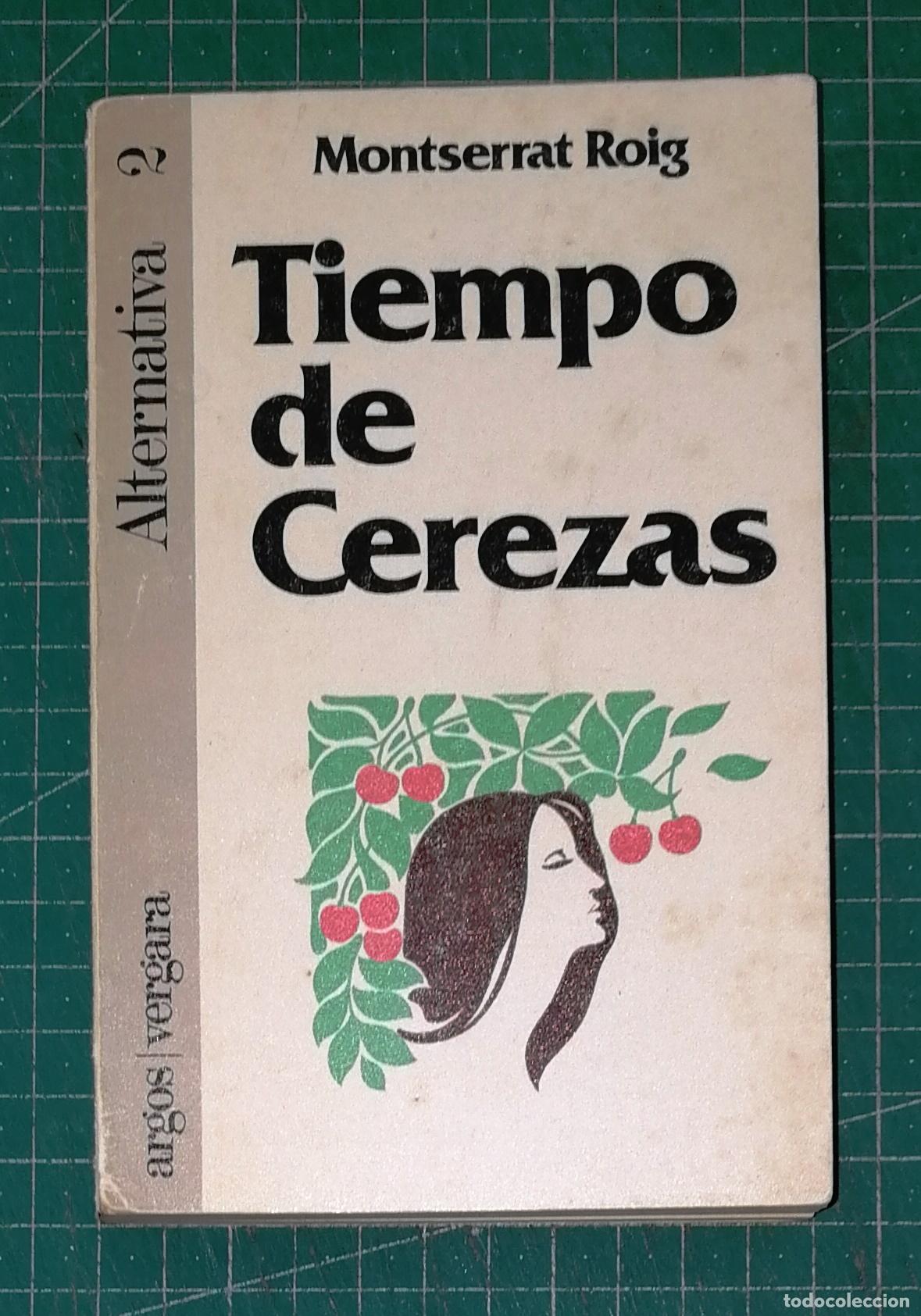 Libros de segunda mano: TIEMPO DE CEREZAS (Colecci&oacute;n Alternativa ; 2) / Montserrat Roig. - Argos Vergara, 1980