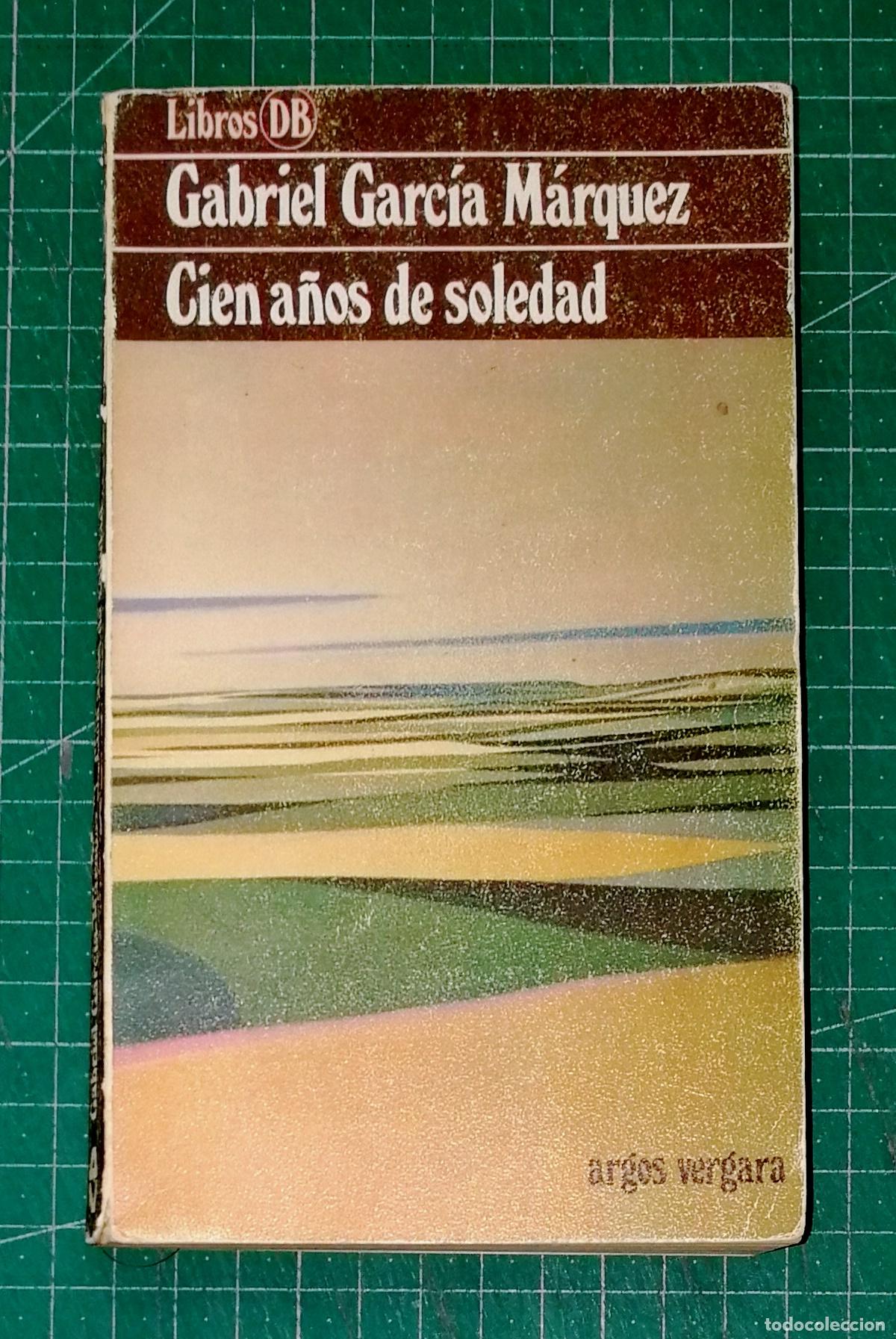 Libros de segunda mano: CIEN A&Ntilde;OS DE SOLEDAD (Libros DB ; 1) / Gabriel Garc&iacute;a M&aacute;rquez. - Argos Vergara, 1980