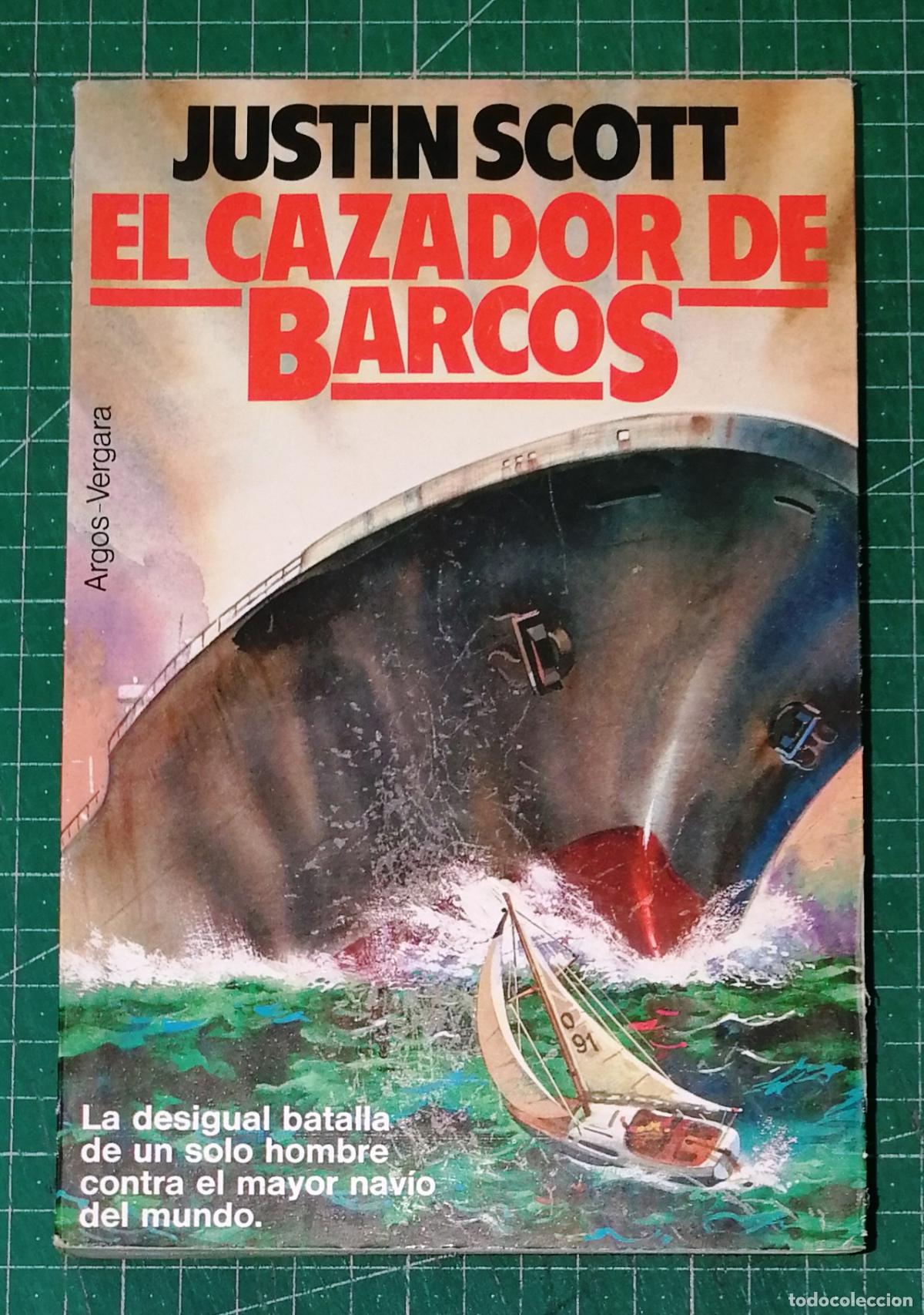 Libros de segunda mano: EL CAZADOR DE BARCOS / Justin Scott. - 1&ordf; ed. - Argos Vergara, 1979