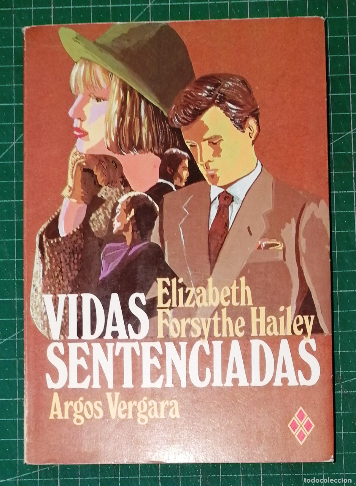 Libros de segunda mano: VIDAS SENTENCIADAS (Losange ; 2) / Elizabeth Forsythe Hailey. - 1&ordf; ed. - Argos Vergara, 1983