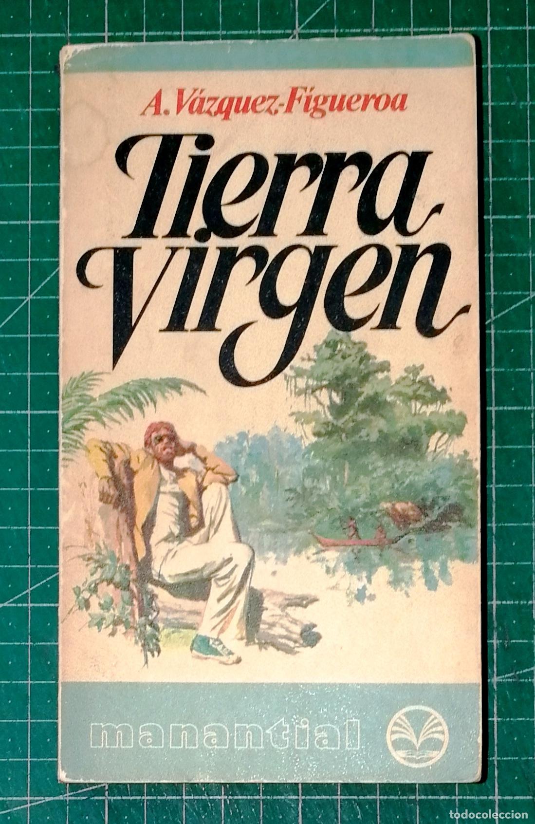 Libros de segunda mano: TIERRA VIRGEN : La destrucci&oacute;n del Amazonas (Manantial ; 20) / A. V&aacute;zquez-Figueroa. - Plaza & Jan&eacute;s