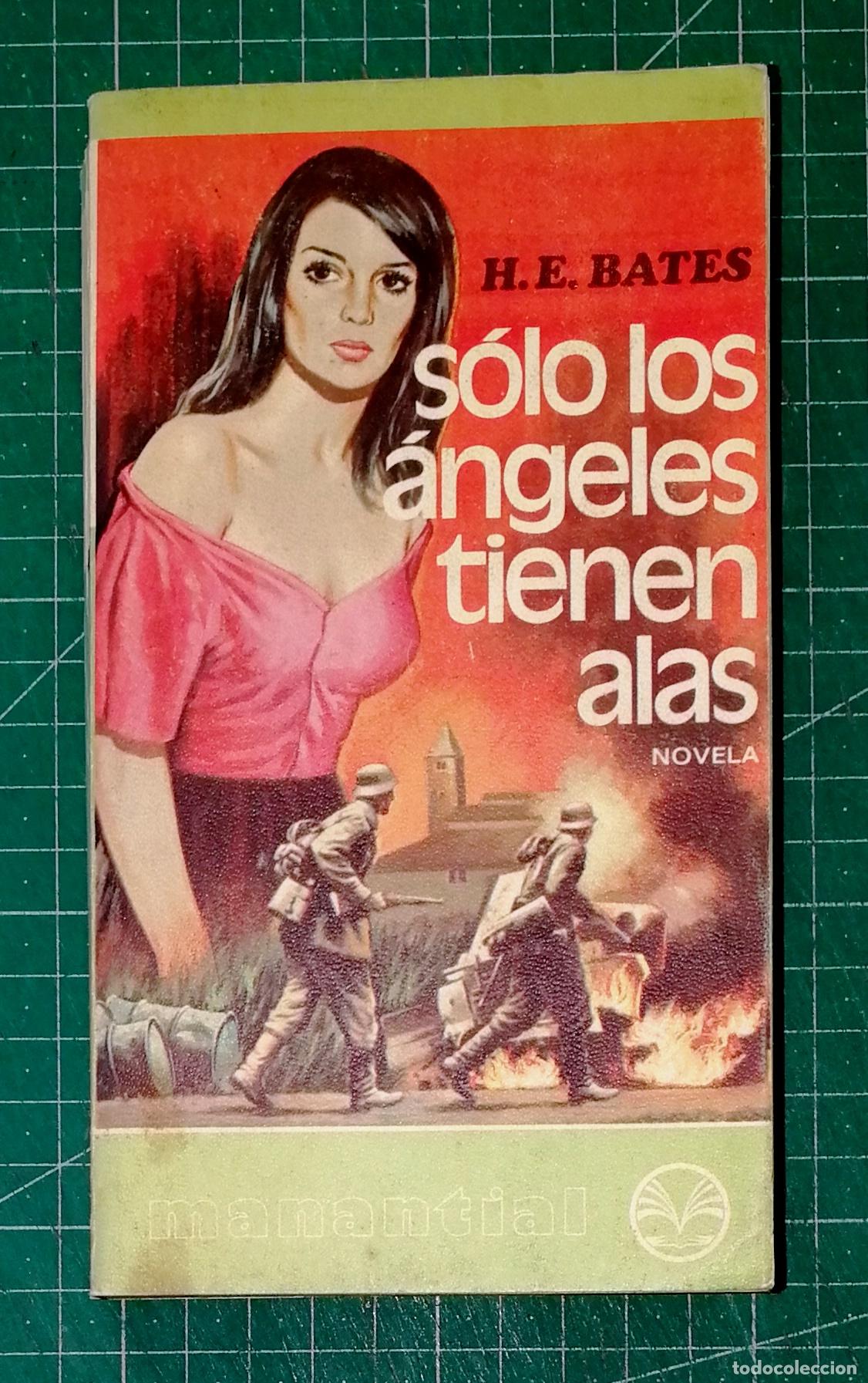 Libros de segunda mano: S&Oacute;LO LOS &Aacute;NGELES TIENEN ALAS (Manantial ; 34) / H.E. Bates. - Plaza & Jan&eacute;s, 1976