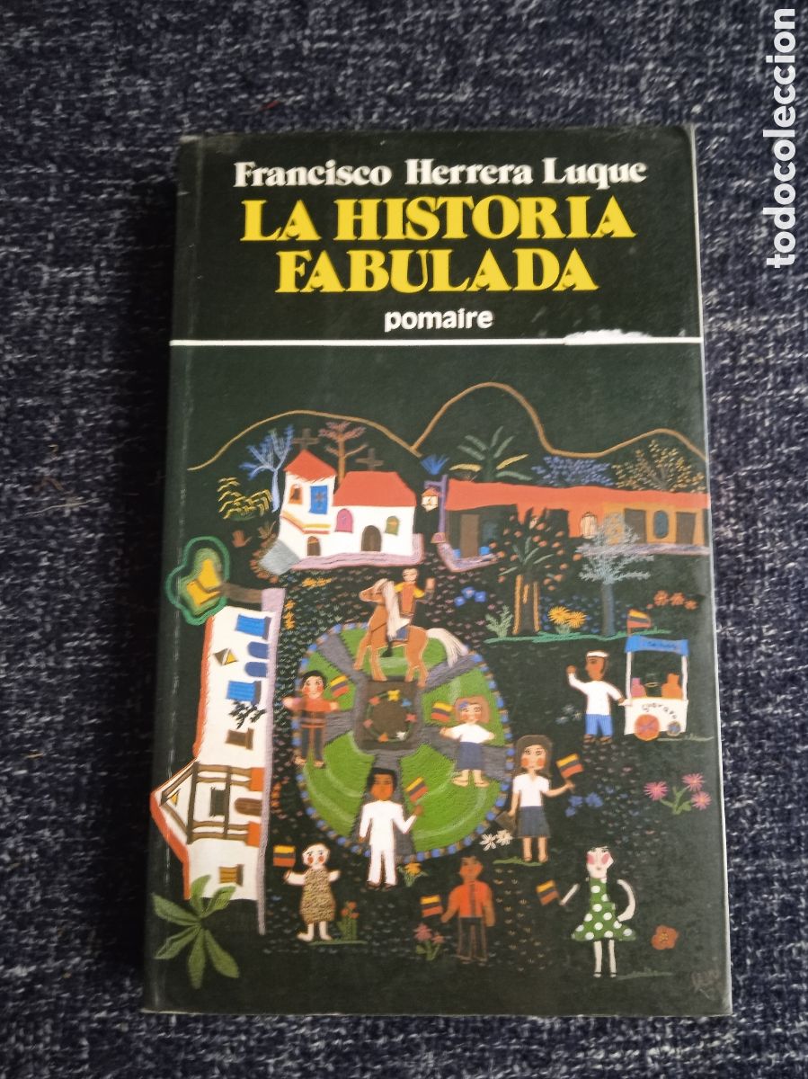 Second hand books: LA HISTORIA FABULADA / FRANCISCO HERRERA LUQUE -ED. POMAIRE 1981