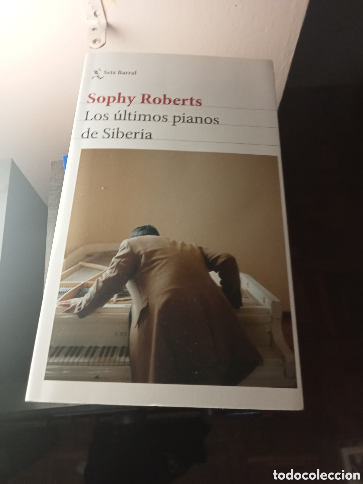 Libros de segunda mano: Sophy Roberts los &uacute;ltimos pianos de Siberia Seix Barral 2018