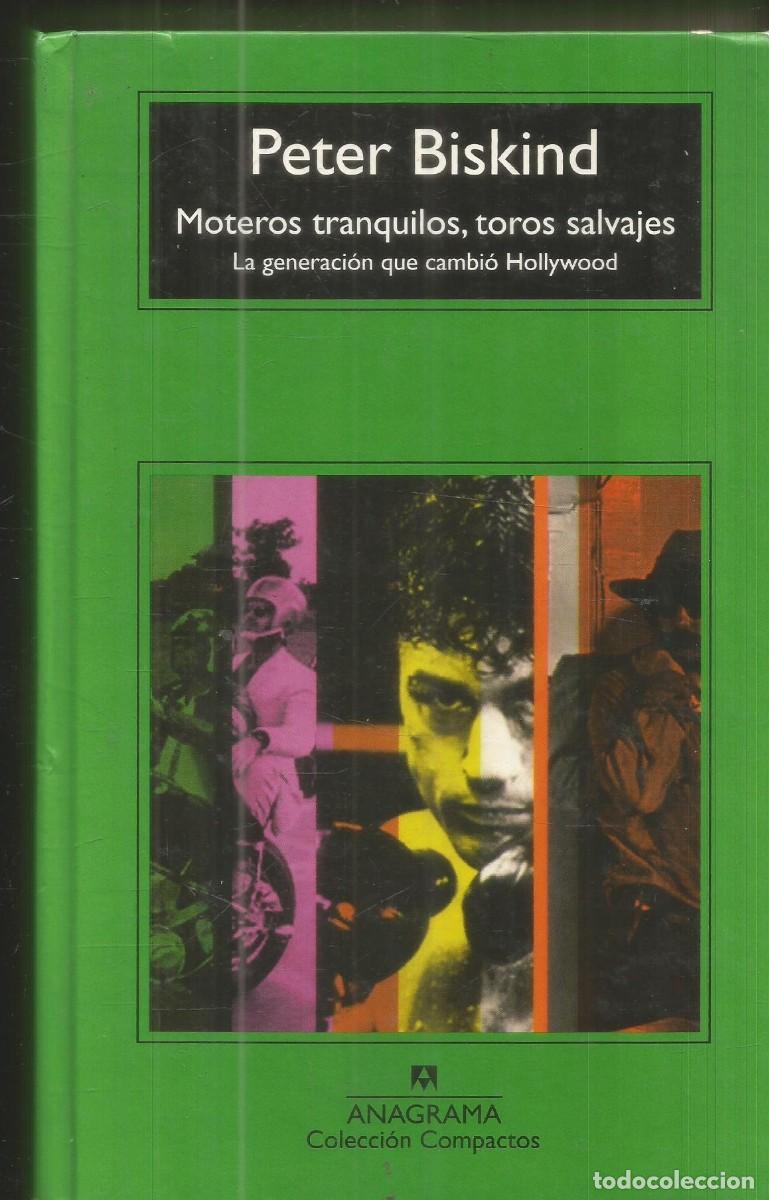 Libros de segunda mano: PETER BISKIND. MOTEROS TRANQUILOS, TOROS SALVAJES. ANAGRAMA.